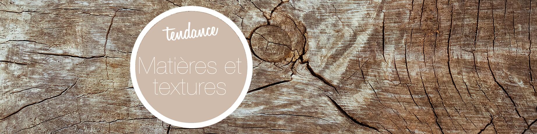 Tendance Matières et textures